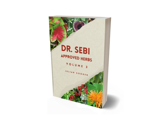 Dr. Sebi Approved Herbs, Volume 3